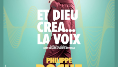 Le musical “et Dieu créa la voix” de Philippe Roche